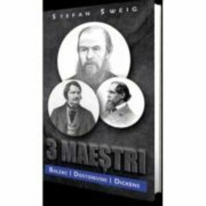 3 Maestri - Balzac, Dickens, Dostoievski - Stefan Sweig imagine