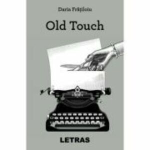 Old Touch - Daria Fratiloiu imagine