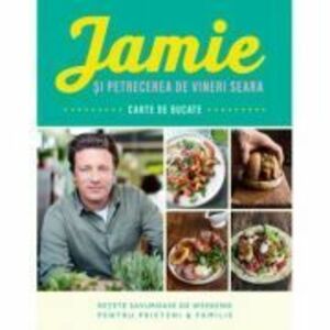 Jamie si petrecerea de vineri seara - Jamie Oliver imagine