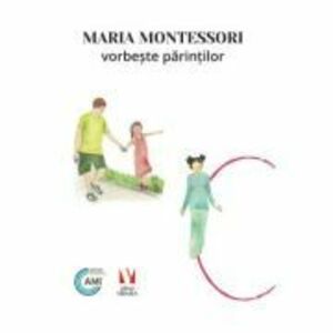 Maria Montessori vorbeste parintilor imagine
