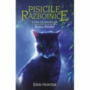 Cartea 27 Pisicile Razboinice. Zorii clanurilor. Prima Batalie - Erin Hunter imagine