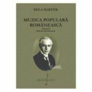 Muzica populara romaneasca Volumul 1. Melodii instrumentale - Bela Bartok imagine