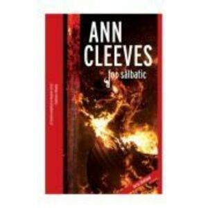 Foc salbatic - Ann Cleeves imagine