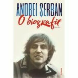 O biografie (editia a III-a revazuta) - Andrei Serban imagine