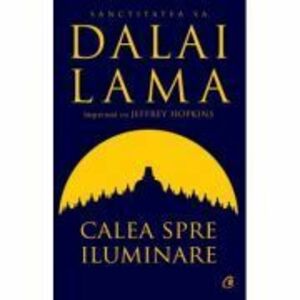 Calea spre iluminare - Dalai Lama, Jeffrey Hopkins imagine