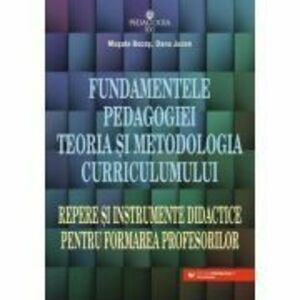 Fundamentele pedagogiei. Teoria si metodologia curriculumului - Musata-Dacia Bocos, Dana Jucan imagine