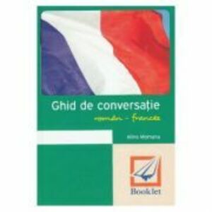 Ghid de conversatie roman-francez Ed. 2018 - Alina Momanu imagine