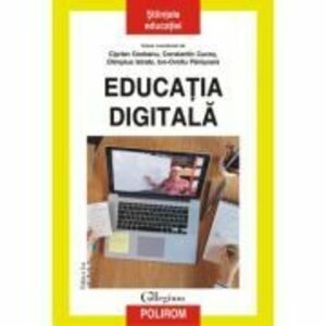 Educatia digitala. Editia a II-a revazuta si adaugita - Ciprian Ceobanu, Constantin Cucos, Olimpius Istrate, Ion-Ovidiu Panisoara imagine