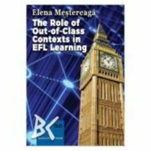 The role of out-of-class contexts in EFL learning - Elena Mestereaga imagine