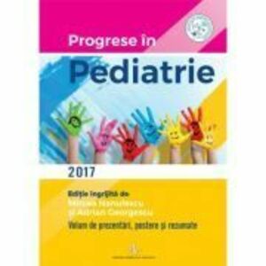 Progrese in pediatrie 2017 - Adrian Georgescu, Mircea Nanulescu imagine