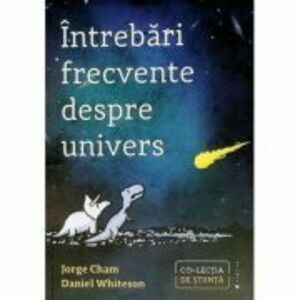 Intrebari frecvente despre univers - Jorge Cham imagine
