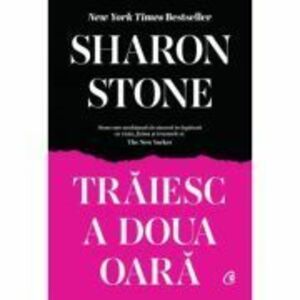 Traiesc a doua oara - Sharon Stone imagine
