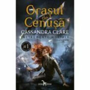 Orasul de Cenusa (vol. 2 din seria Instrumente Mortale) - Cassandra Clare imagine