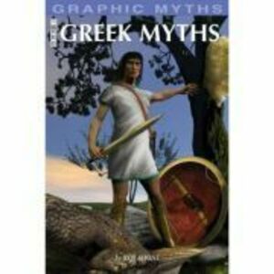 Graphic Mythology. Greek Myths - Rob Shone imagine
