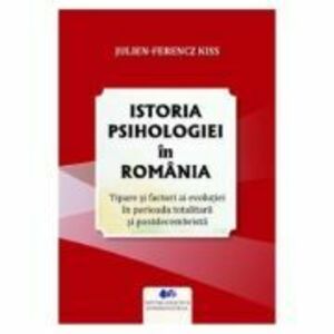 Istoria psihologiei in Romania - Julien-Ferencz Kiss imagine