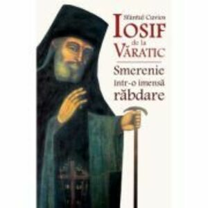 Sfantul Cuvios Iosif de la Varatic, smerenie intr-o imensa rabdare - Constantin Catana imagine