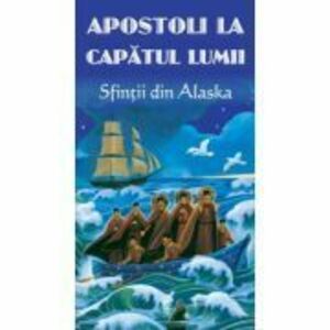 Apostoli la capatul lumii. Sfintii din Alaska imagine
