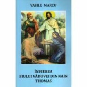 Invierea fiului vaduvei din Nain. Thomas - Vasile Marcu imagine