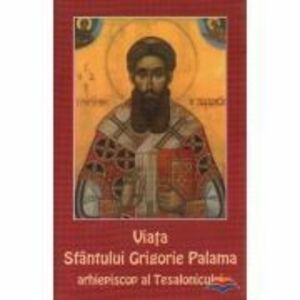 Viata Sfantului Grigorie Palama, arhiepiscop al Tesalonicului imagine