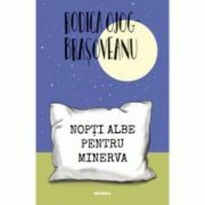 Nopti albe pentru Minerva (ed. 2022) - Rodica Ojog-Brasoveanu imagine