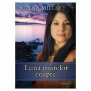 Luna murelor coapte. Seria Padurile din Michigan, volumul 3 - Serena Miller imagine
