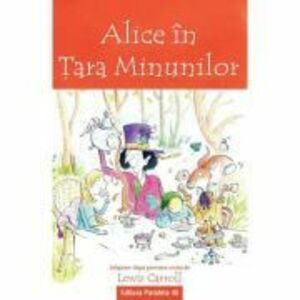 Alice in Tara Minunilor (text adaptat) - Lewis Carroll imagine