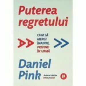 Puterea regretului - Daniel Pink imagine