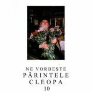 Ne vorbeste parintele Cleopa, volumul 10 imagine
