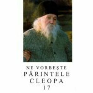 Ne vorbeste parintele Cleopa, volumul 17 imagine