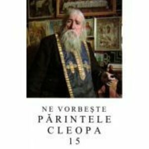 Ne vorbeste parintele Cleopa, volumul 15 imagine