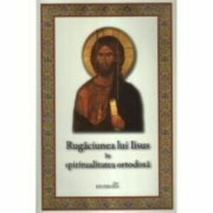 Rugaciunea lui Iisus in spiritualitatea ortodoxa imagine