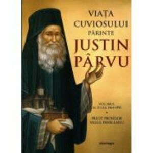 Viata cuviosului parinte Justin Parvu. Volumul 2. 1964-1991 - Vasile Pavaleanu imagine