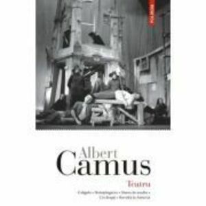 Teatru Caligula • Neintelegerea • Starea de asediu • Cei drepti • Revolta in Asturias - Albert Camus imagine