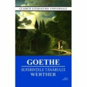 Suferintele tanarului Werther - J. W. Goethe imagine
