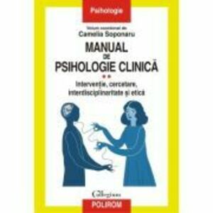 Manual de psihologie clinica Volumul 2. Interventie, cercetare, interdisciplinaritate si etica - Camelia Soponaru imagine
