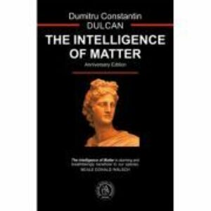 The Intelligence of Matter - Dumitru Constantin-Dulcan imagine