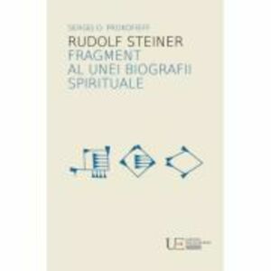 Rudolf Steiner. Fragment al unei biografii spirituale - Sergej O. Prokofieff imagine