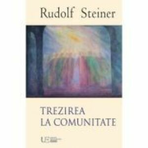Trezirea la comunitate - Rudolf Steiner imagine