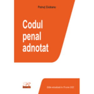 Codul penal adnotat. Editie actualizata la 15 iunie 2022 - Petrut Ciobanu imagine