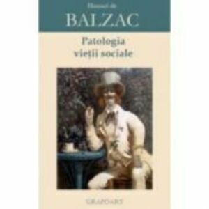 Patologia vietii sociale - Honore de Balzac imagine