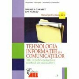 Tehnologia informatiei si a comunicatiilor TIC 3. Manual pentru clasa a 12-a - Mihaela Garabet imagine