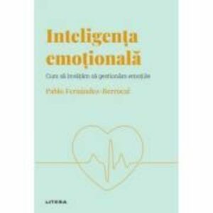 Volumul 1. Descopera Psihologia. Inteligenta emotionala. Cum sa invatam sa gestionam emotiile - Pablo Fernandez-Berrocal imagine