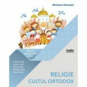 Religie Cultul Ortodox. Manual pentru clasa a 3-a - Cristina Benga imagine