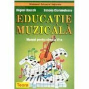 Manual Educatie Muzicala pentru clasa a 6-a - Regeni Rausch imagine
