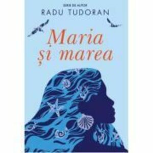 Maria si marea - Radu Tudoran imagine