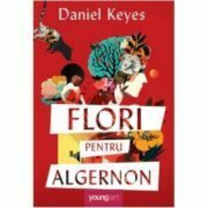 Flori pentru Algernon - Daniel Keyes imagine