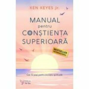 Manual pentru constienta superioara - Ken Keyes Jr. imagine