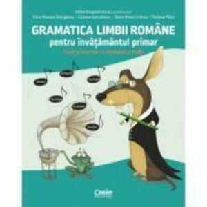 Gramatica limbii romane pentru invatamantul primar. Invat si exersez cu Amadeus si ReMi - Adina Dragomirescu imagine