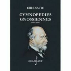 ERIK SATIE - GYMNOPEDIES / GNOSSIENNES | Erik Satie imagine