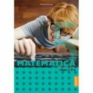 Manuale scolare. Manuale Clasa a 5-a. Matematica Clasa 5 imagine